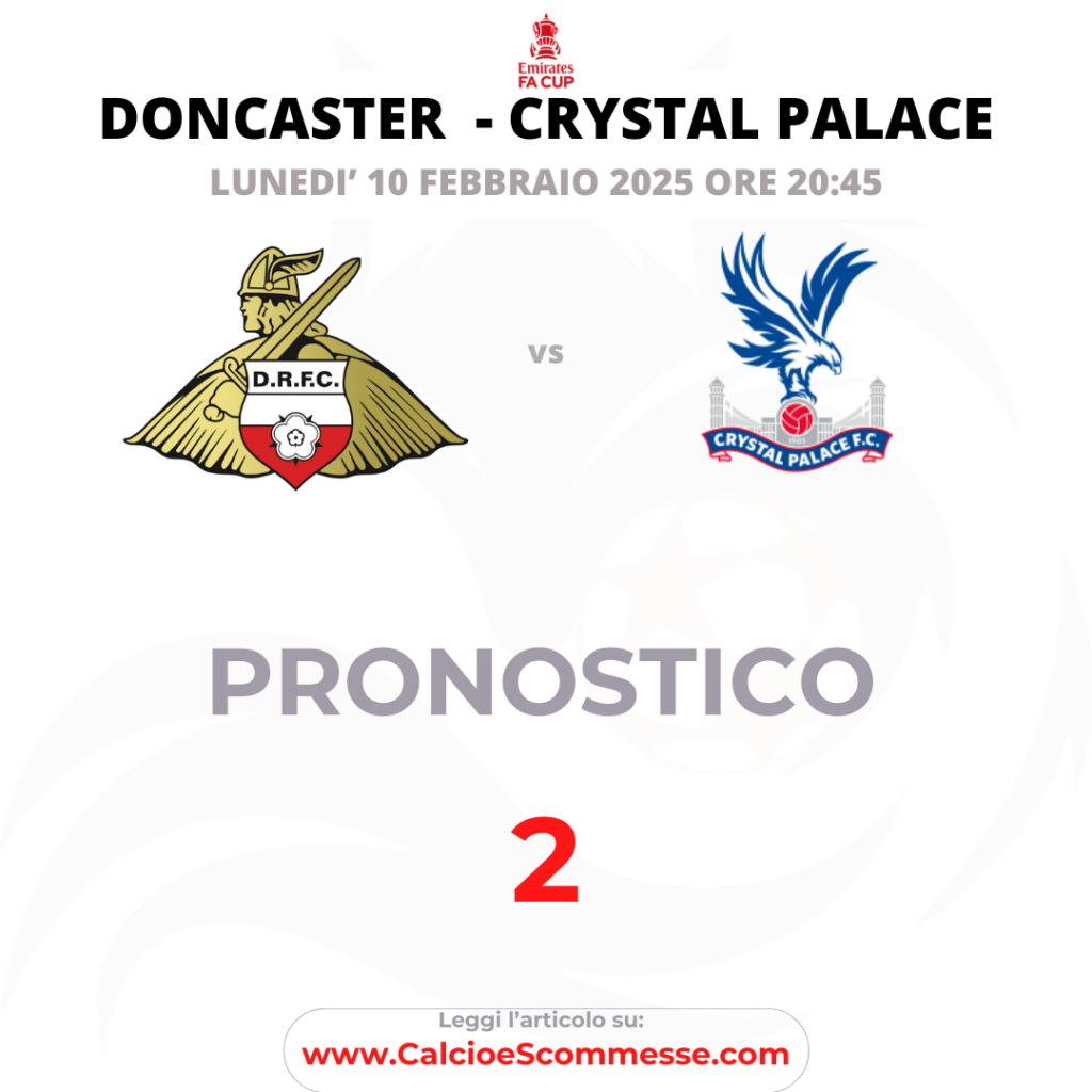 Pronostico FA CUP Doncaster - Cristal Palace del 10 febbraio 2025