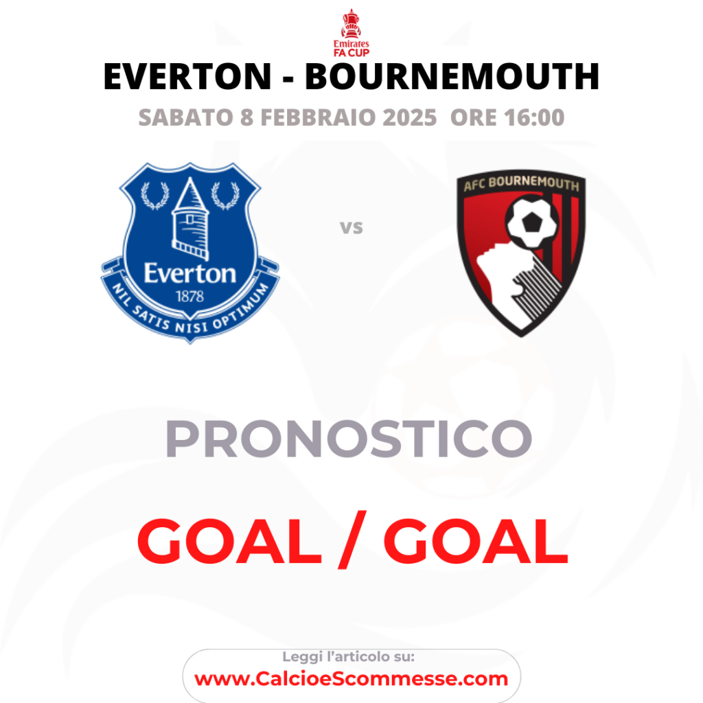 PRONOSTICO FA CUP EVERTON BOURNEMOUTH DELL'8 FEBBRAIO 2025